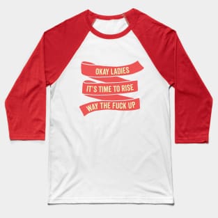 It's Time to Rise Up Against Trump Baseball T-Shirt